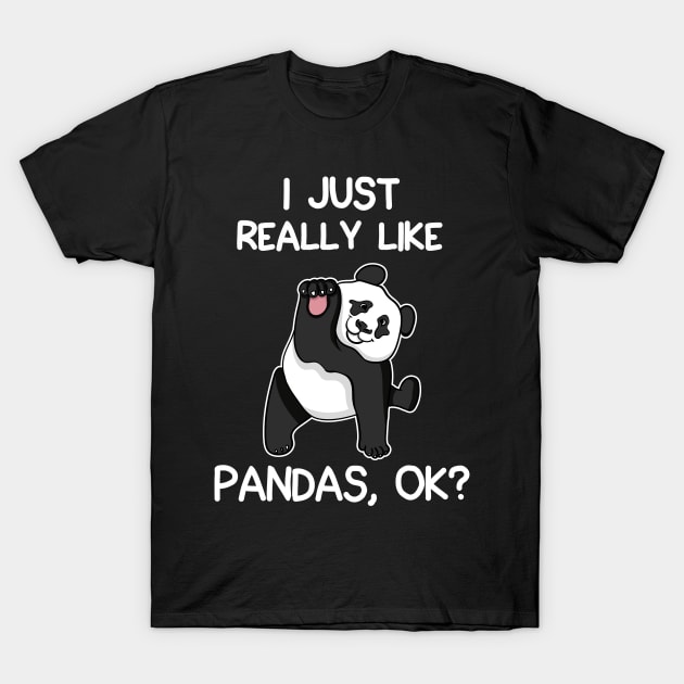 I Just Really Like Pandas T-Shirt by LetsBeginDesigns